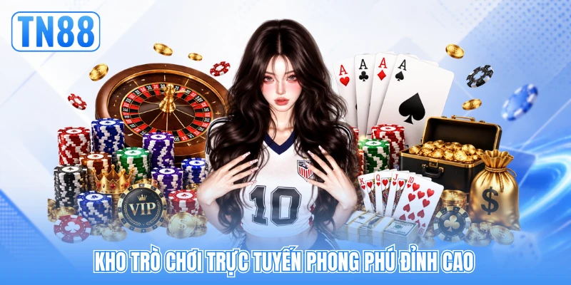 Kho trò chơi trực tuyến phong phú đỉnh cao Kho trò chơi trực tuyến phong phú đỉnh cao